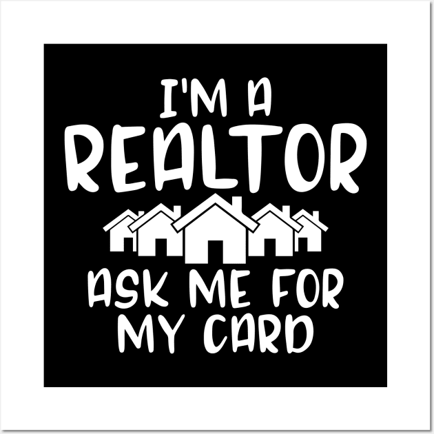 I'm a realtor ask me for my card Wall Art by captainmood